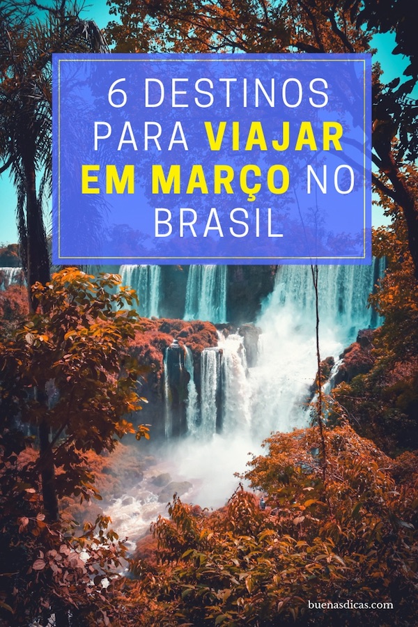 7 destinos para viajar em março no Brasil Buenas Dicas